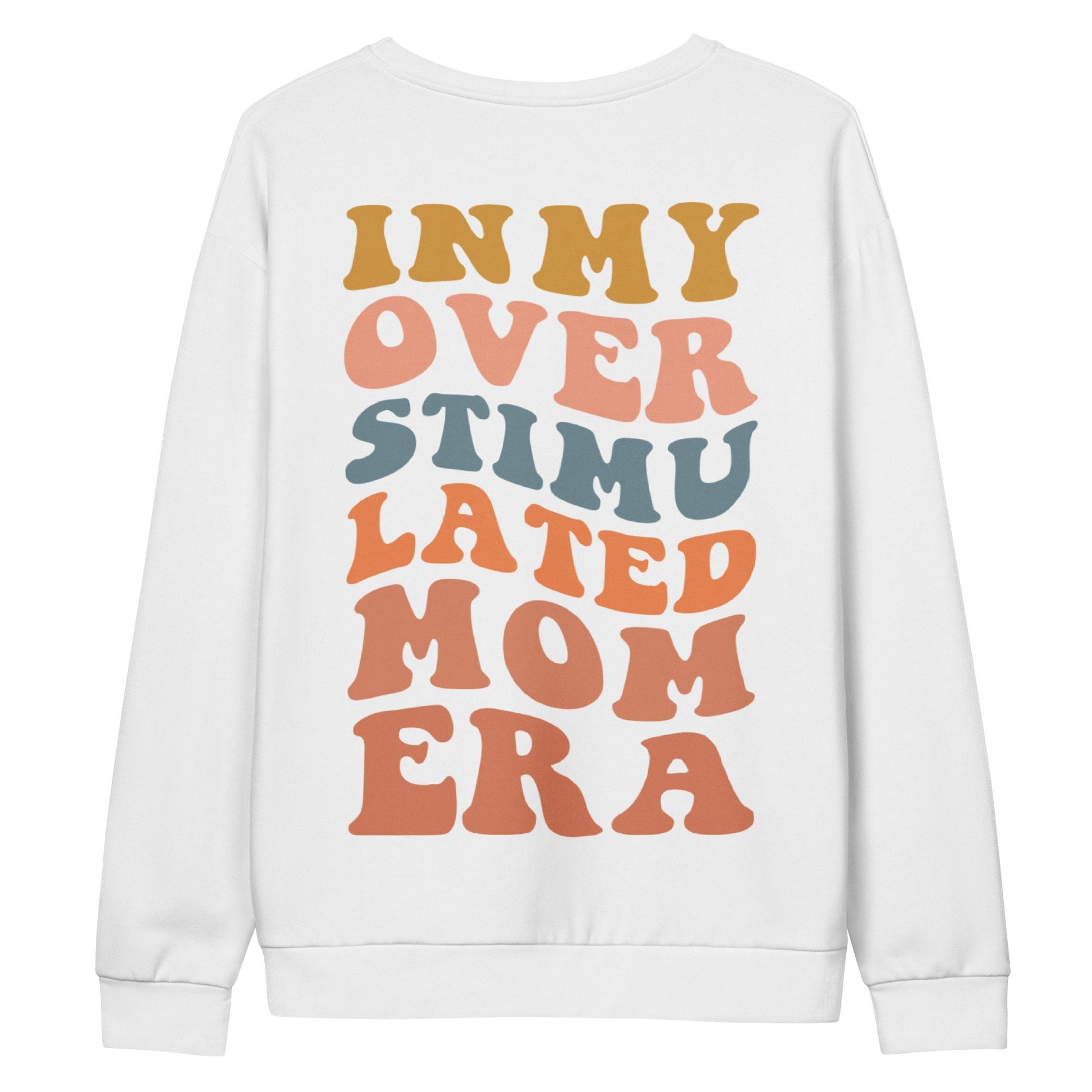 Overstimulated Mom Sweatshirt, Era Quote Shirt for Mom, White Oversize Sweatshirt, Mothers Day Gift Funny