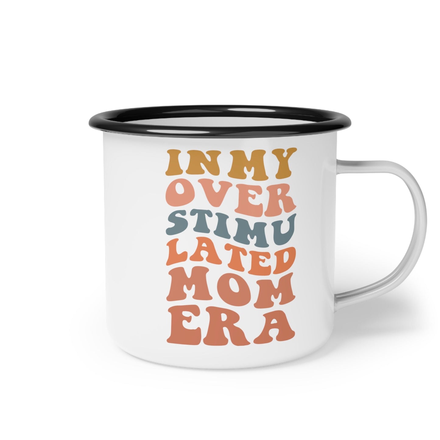 Overstimulated Mom Era Enamel Camp Cup, Perfect Mothers Day gift for any mom in your life, 12 ounce coffee cup enamel finish