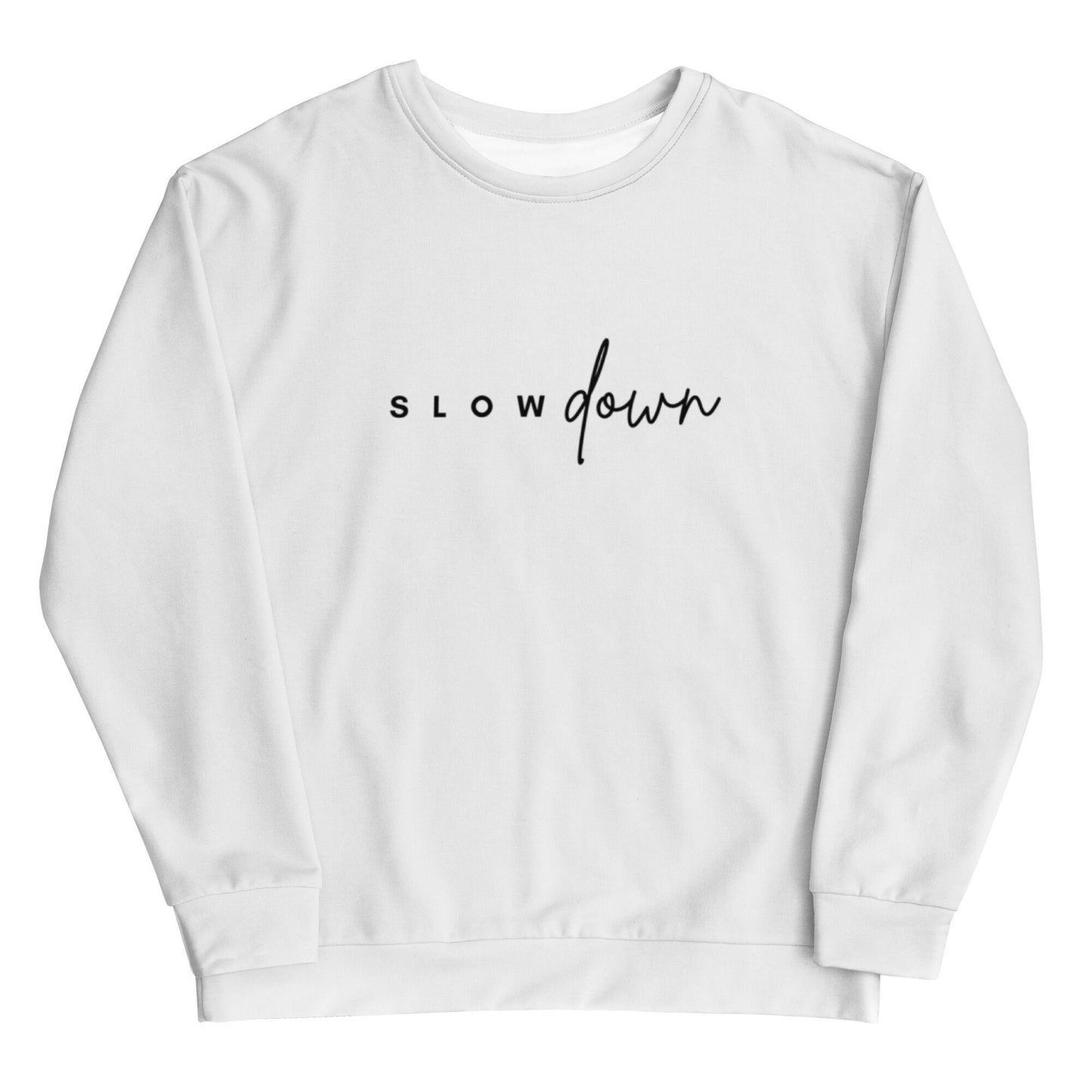 Slow Down Sweatshirt, Multiple Sizes for Men or Women Sweater, White with Black letters, Simple Design Quote Sweatshirt