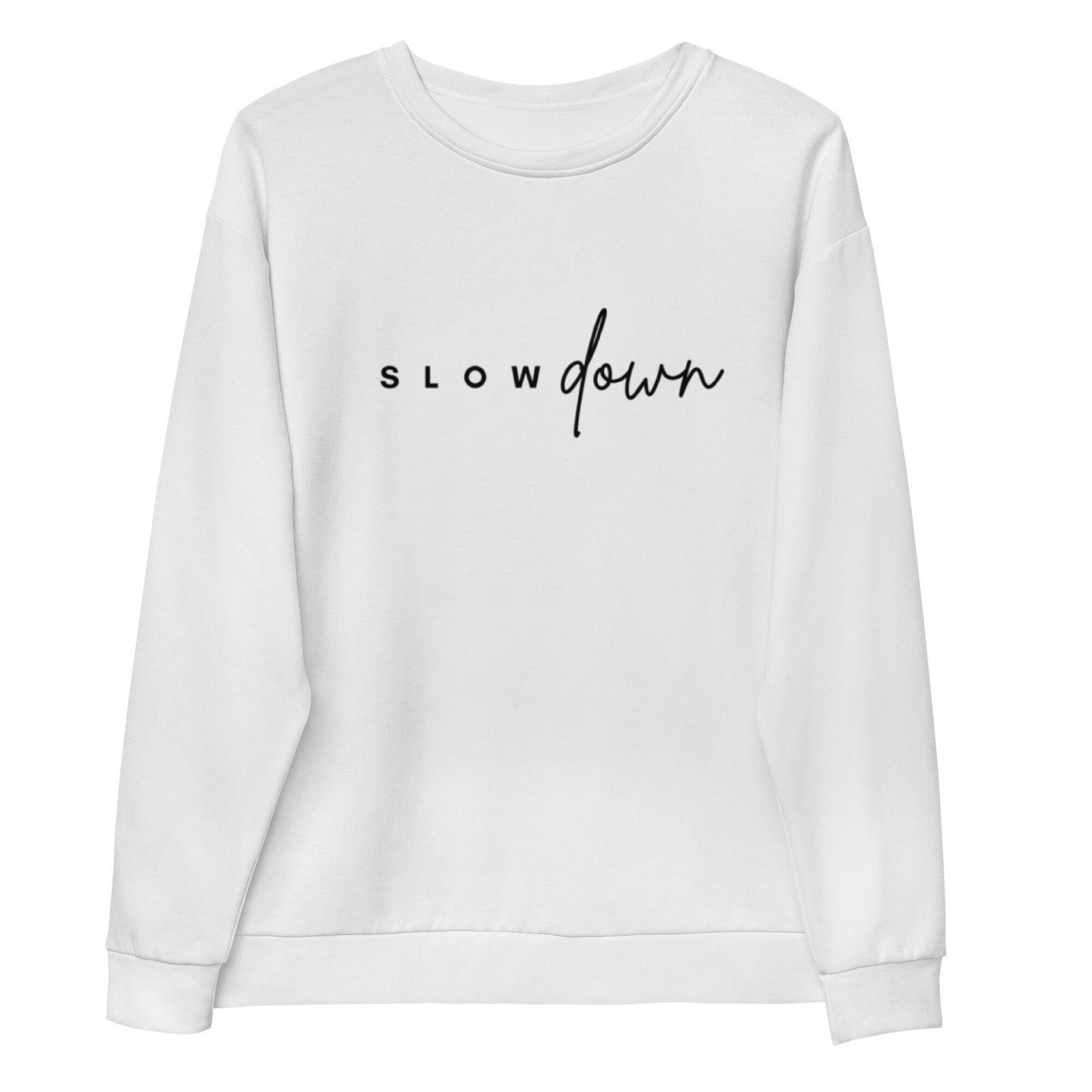 Slow Down Sweatshirt, Multiple Sizes for Men or Women Sweater, White with Black letters, Simple Design Quote Sweatshirt