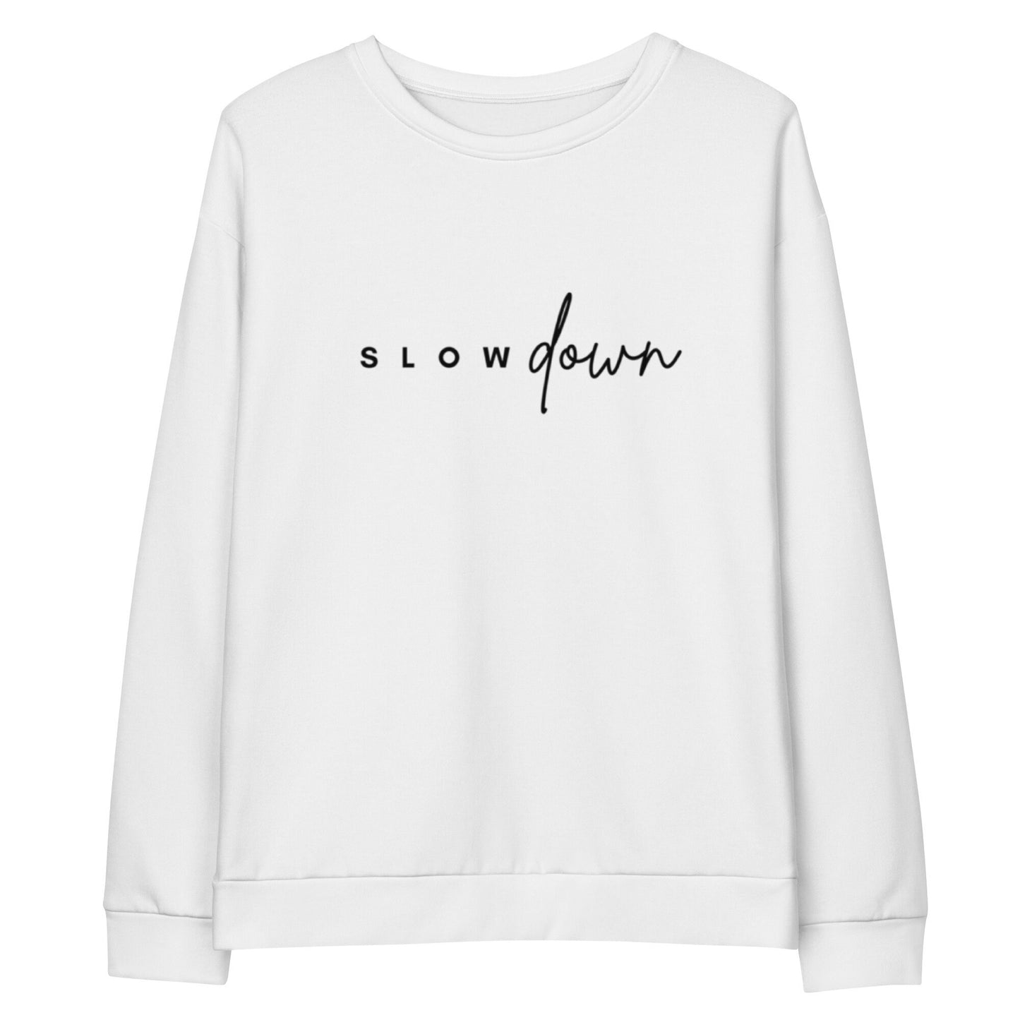 Slow Down Sweatshirt, Multiple Sizes for Men or Women Sweater, White with Black letters, Simple Design Quote Sweatshirt